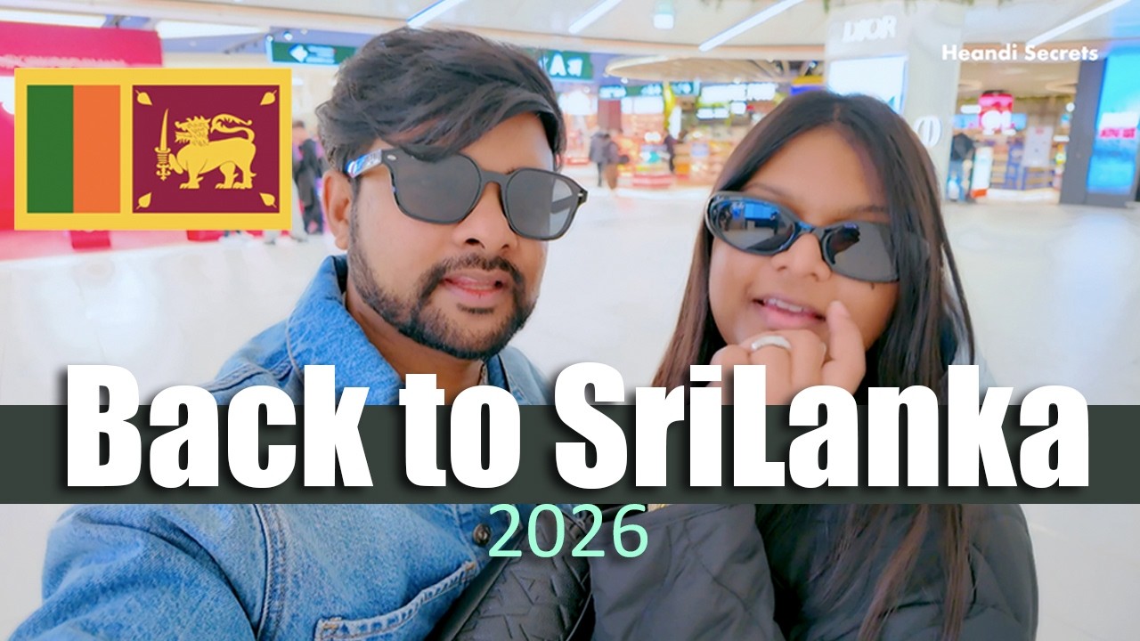 අපි ආයෙමත් ලංකාවට ආවා 🇱🇰 BACK AGAIN AFTER A FEW MONTHS | 2026