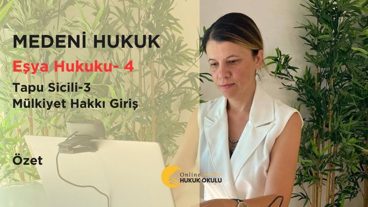 GUY -2023 Medeni Hukuk Özet ve Soru Çözümü-Tapu sicili-3, Mülkiyet Hakkı Giriş