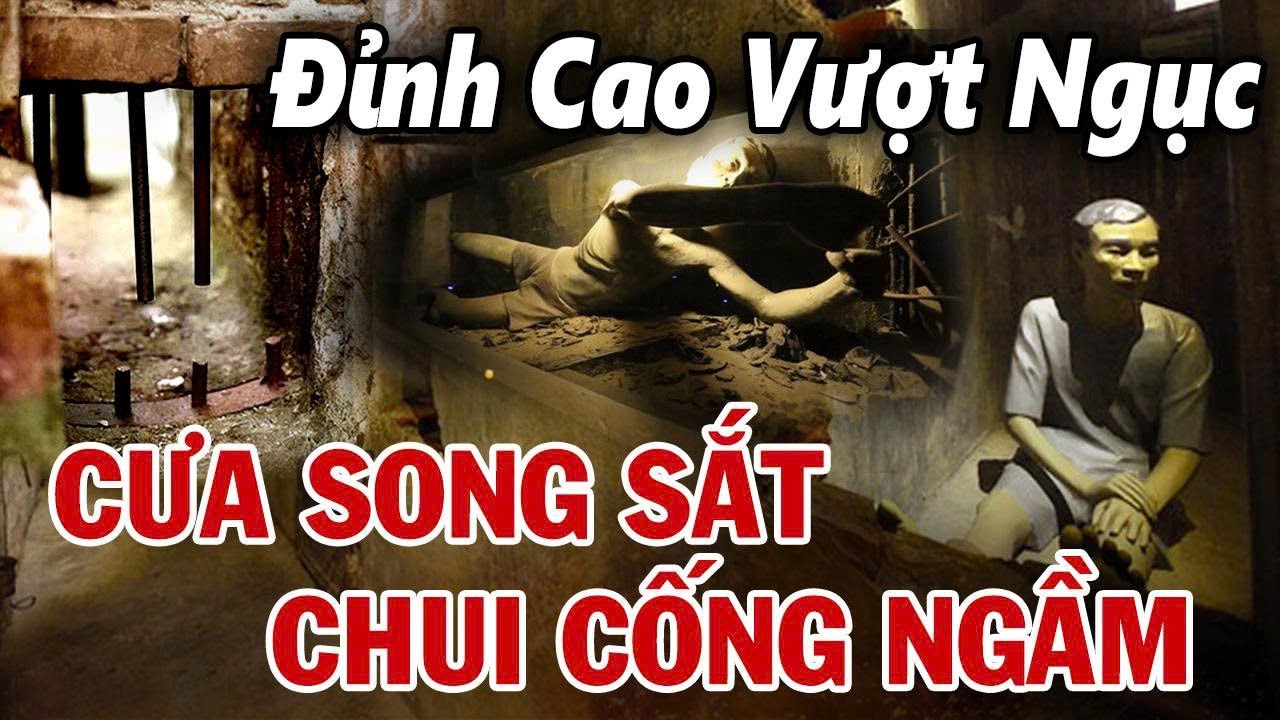 Cuộc Vượt Ngục Kinh Thiên Động Địa Của 17 Tử Tủ Hỏa Lò: Cưa Cùm, Chui Cống Và Cái Kết Xót Xa