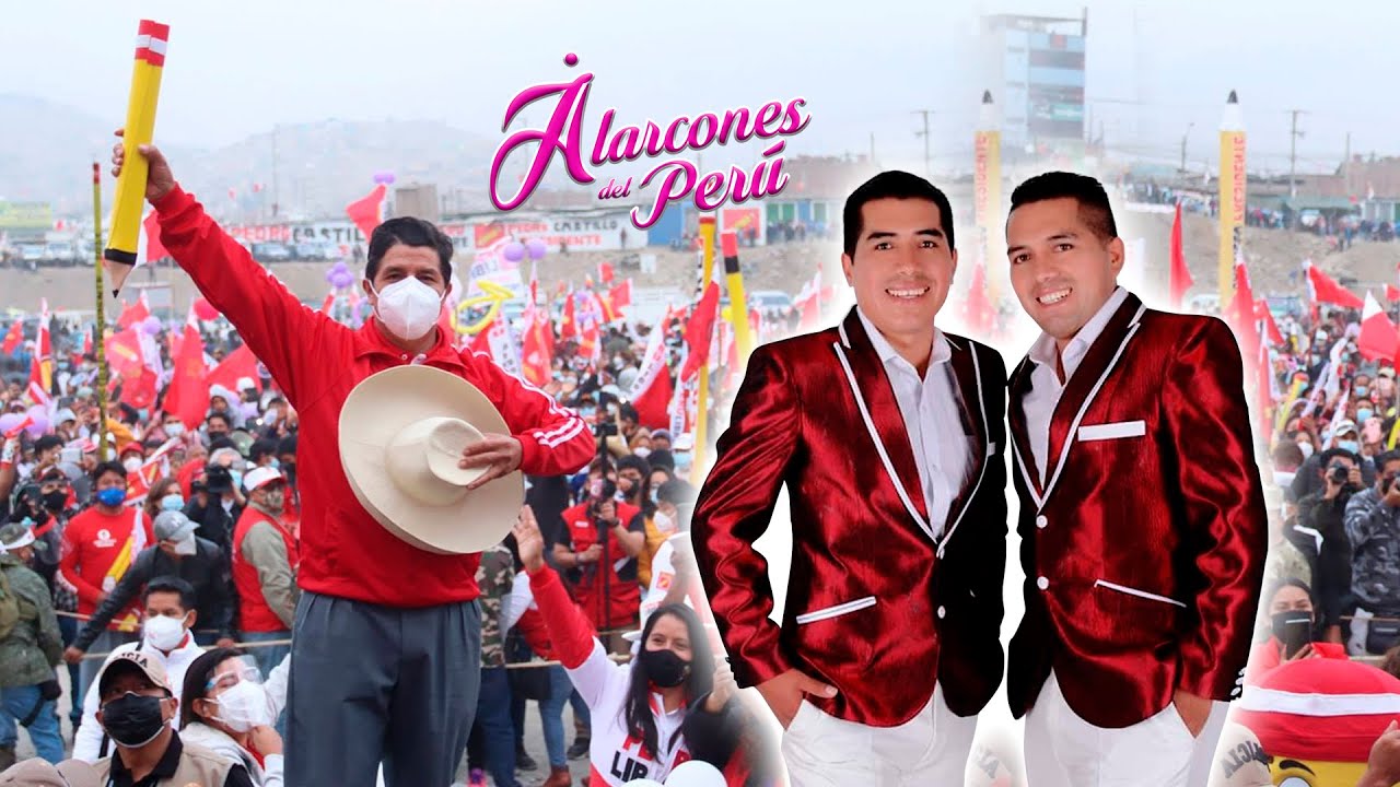 PEDRO CASTILLO PRESIDENTE- LOS ALARCONES DEL PERÚ