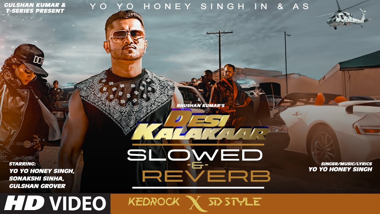 DESI KALAKAAR (SLOWED & REVERB) | Yo Yo Honey Singh | Sonakshi Sinha | Kedrock, SD Style
