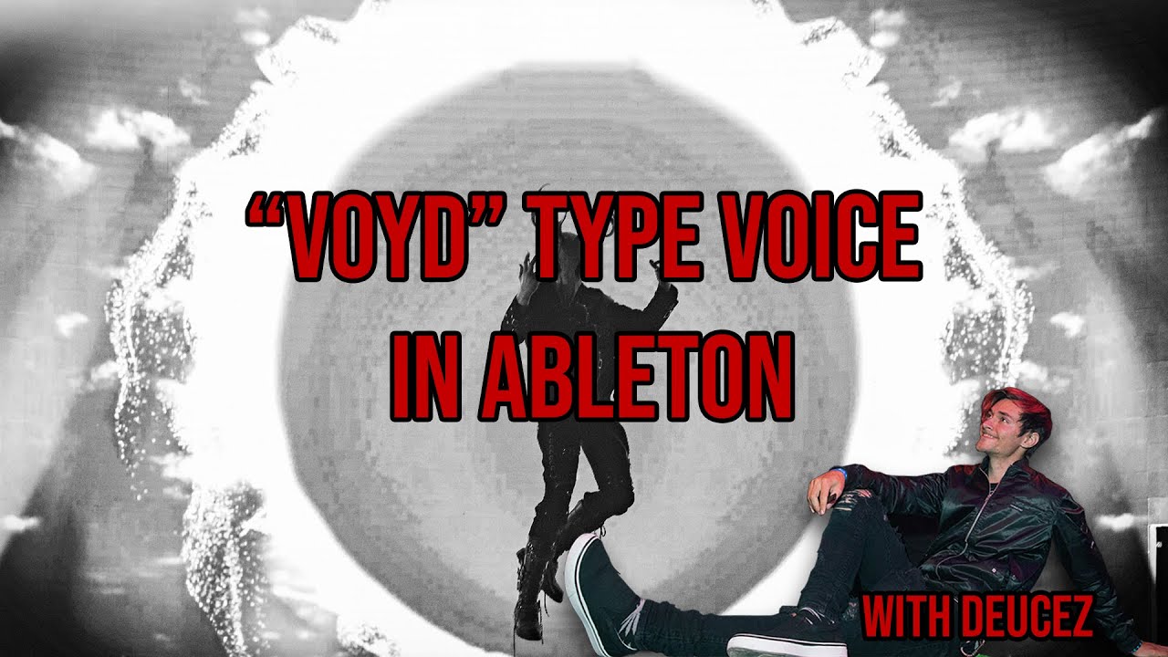 How To Voyd type Vocals In Ableton | Deucez