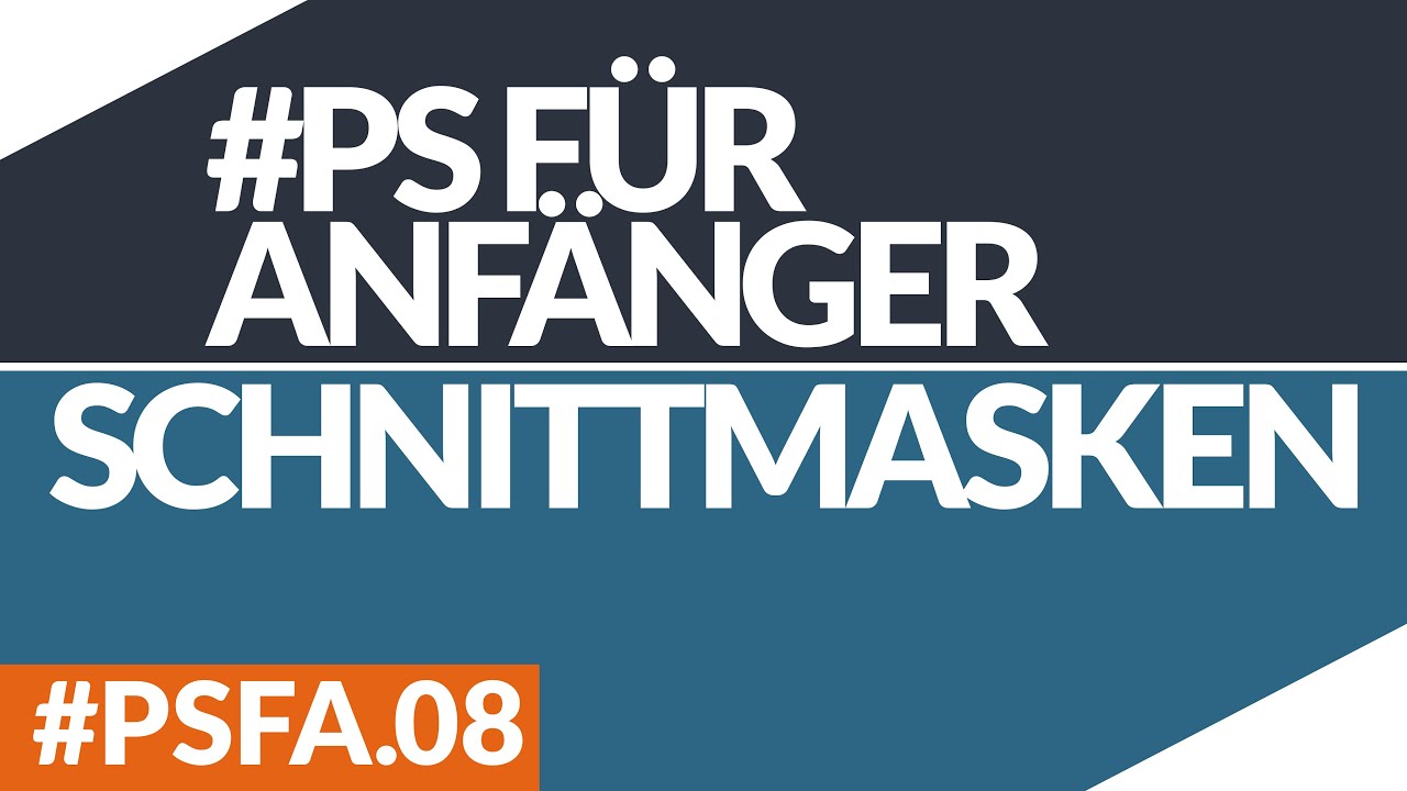 SCHNITTMASKEN // #PHOTOSHOP FÜR ANFÄNGER // #PSFA.08