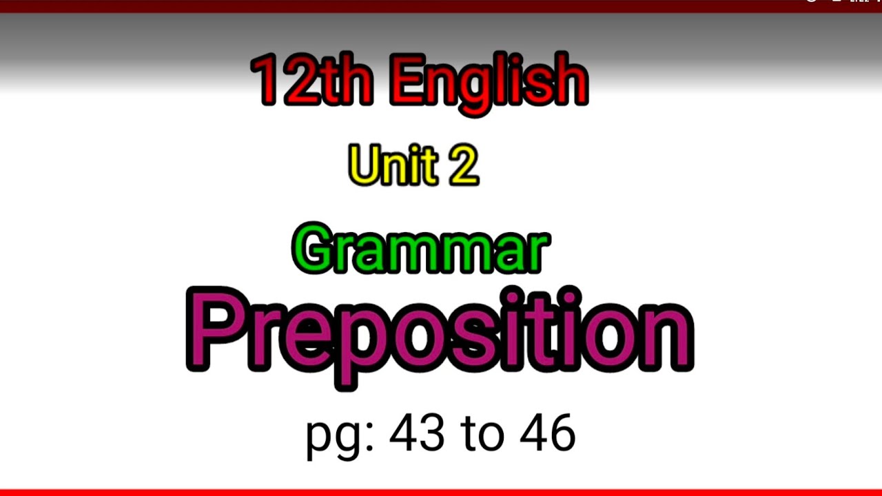 12th English/ Unit 2/Grammar / Preposition/ page: 43 to 46 / Explained in Tamil