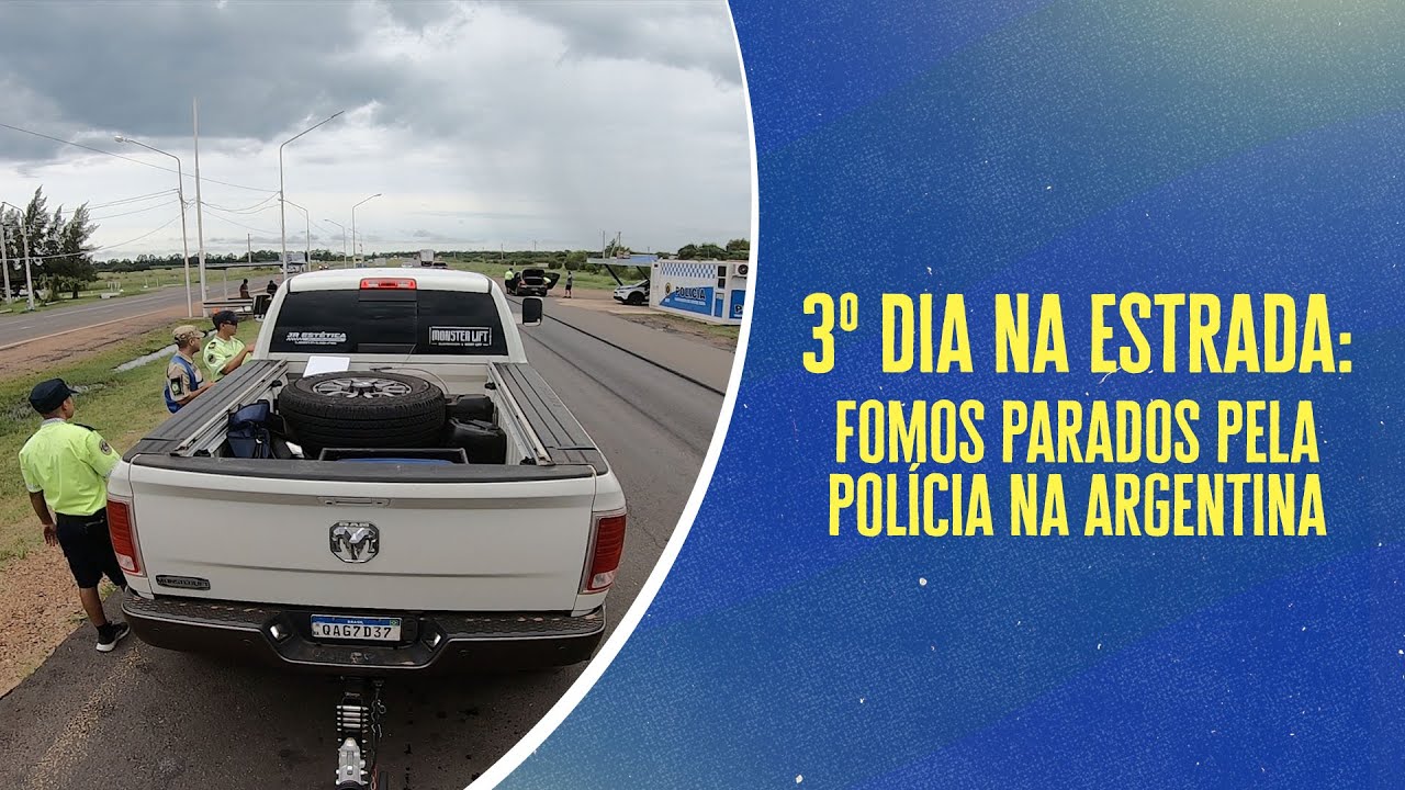 3º dia na estrada: Fomos parados pela polícia na argentina
