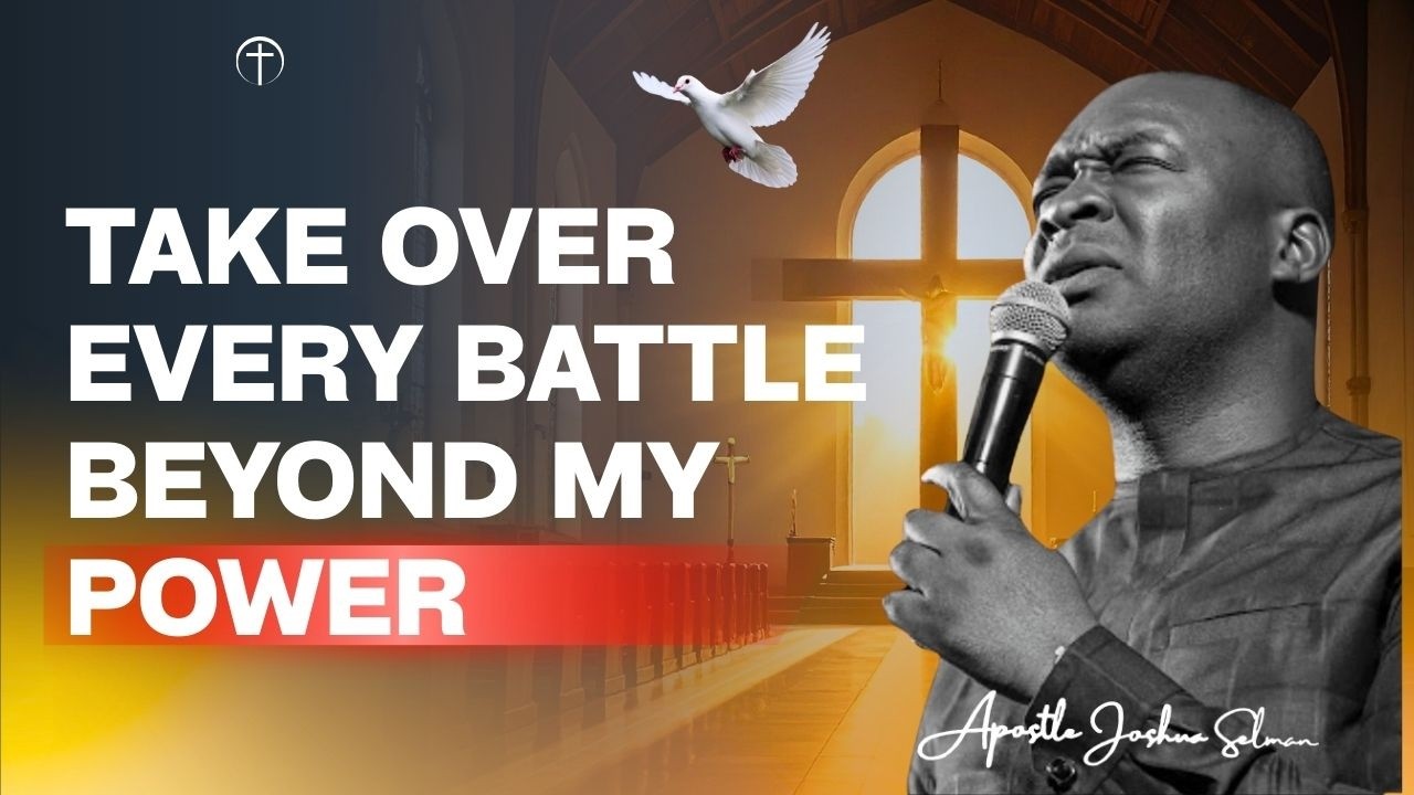 FATHER GOD TAKE OVER EVERY BATTLE BEYOND MY POWER