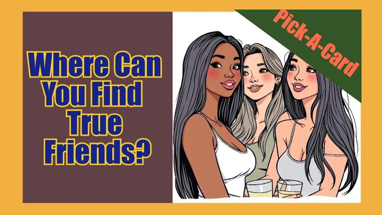 🤝 Where Can You Find True Friends? | Pick-A-Card Reading 💌