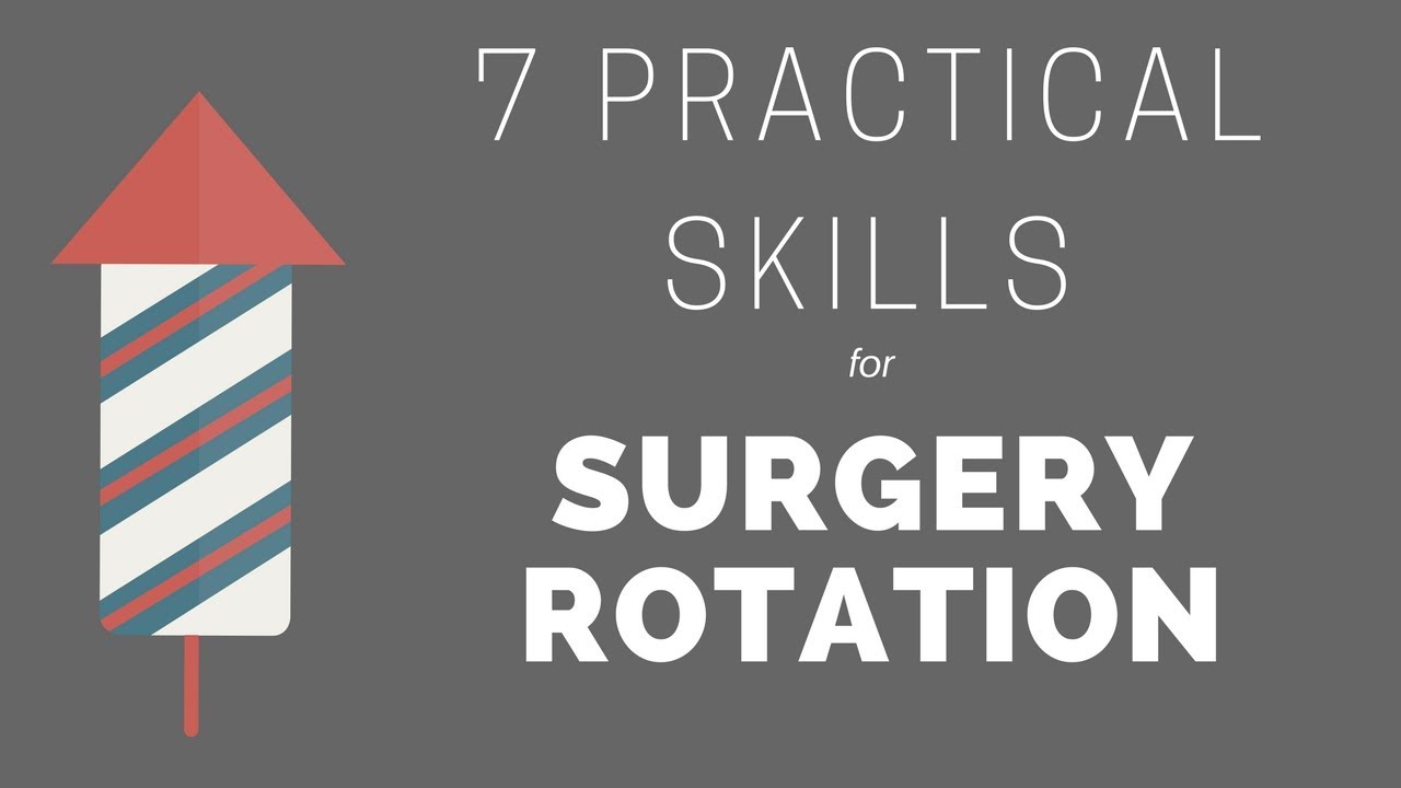 7 Skills For Surgery Rotation That You Need to Know (But no one will teach)