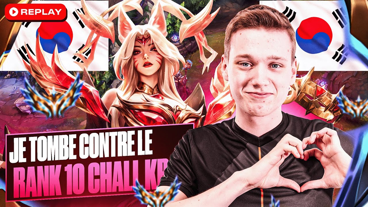 JE TOMBE CONTRE LE TOP 10 CHALL EN COREE - Ahri Vs Cassio