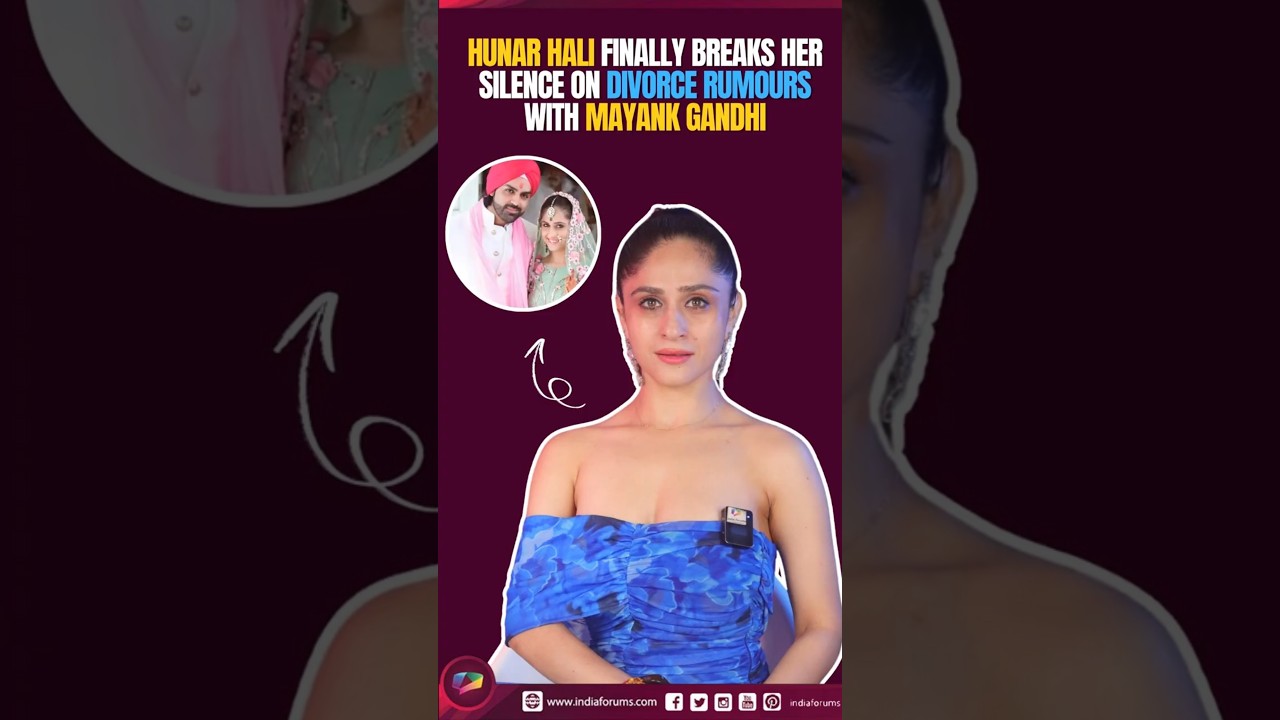 Hunar Hali finally breaks her silence on divorce rumours with Mayank Gandhi #shorts