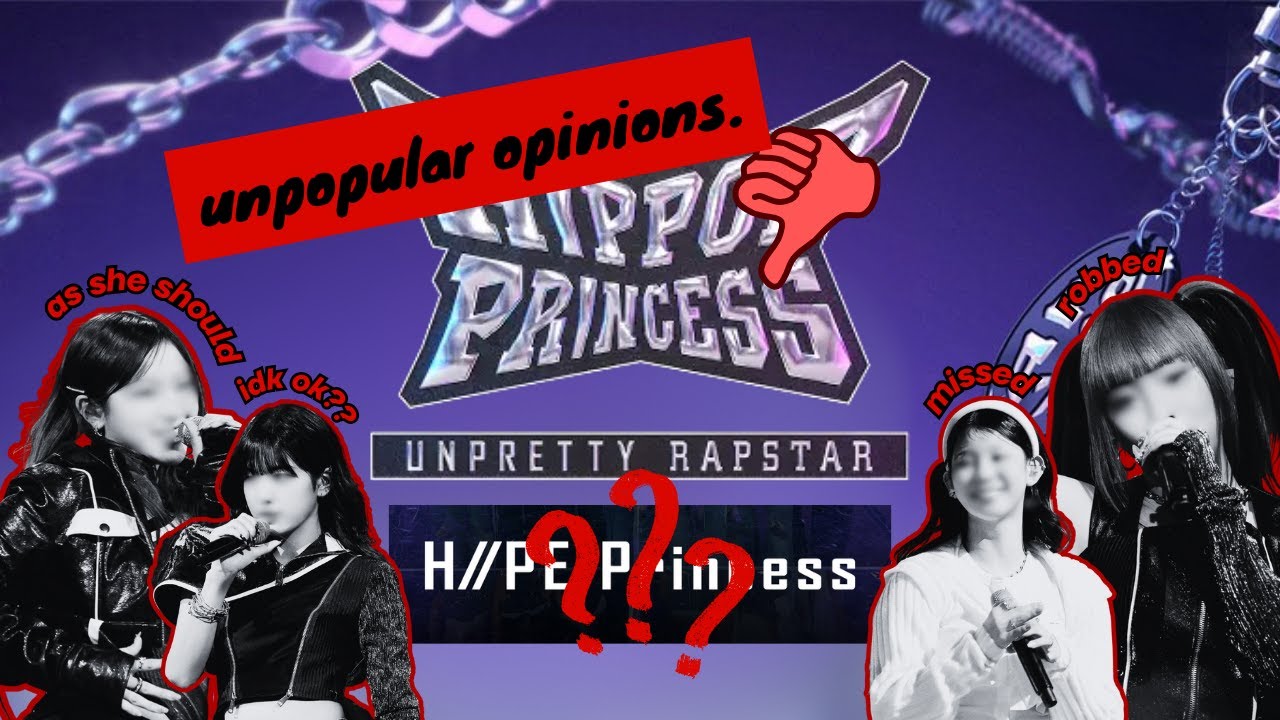 my unpopular opinions about HIIPE Princess + Unpretty Rapstar: HIP POP Princess
