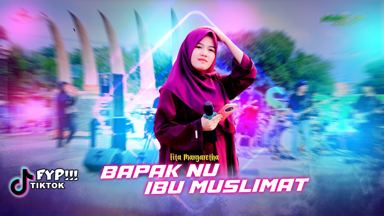 Viral FYP TIKTOK !! BAPAK NU IBU MUSLIMAT - Fita Margaretha Ft MUSIK 99 SKOB - CADAZ AUDIO CLARITY