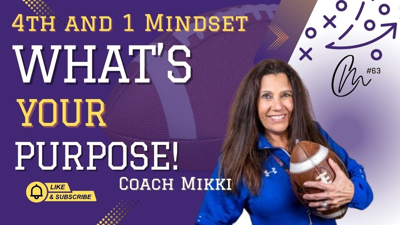What's Your Purpose?  - Coach Mikki