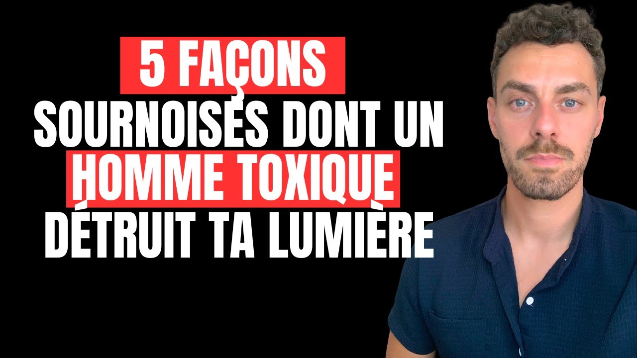 5 façons les plus sournoises dont un homme toxique détruit ta lumière !