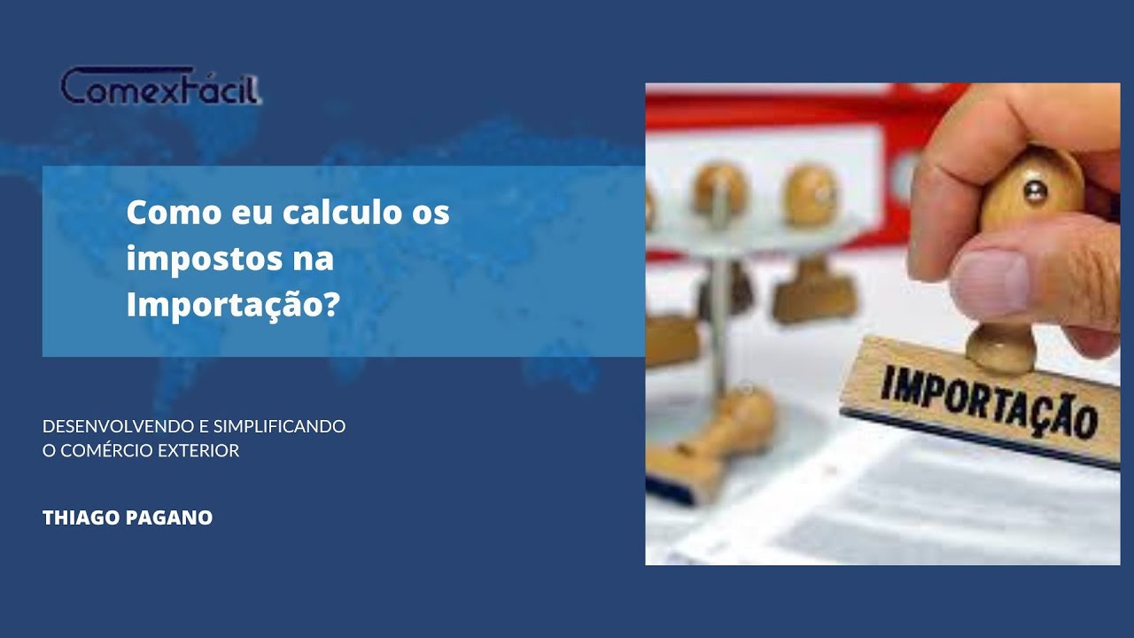 Como eu calculo os impostos na Importa&ccedil;&atilde;o?