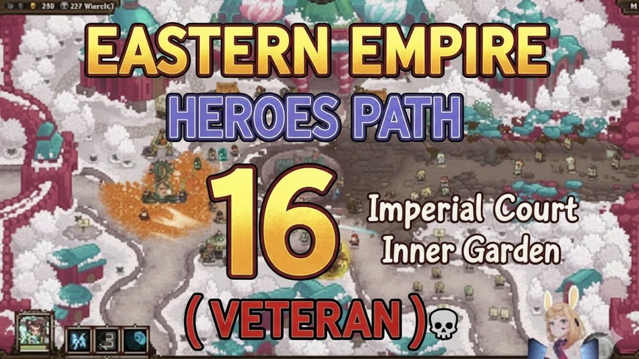 Eastern Empire - Heroes Path: 16. Imperial Court Inner Garden ( Veteran )