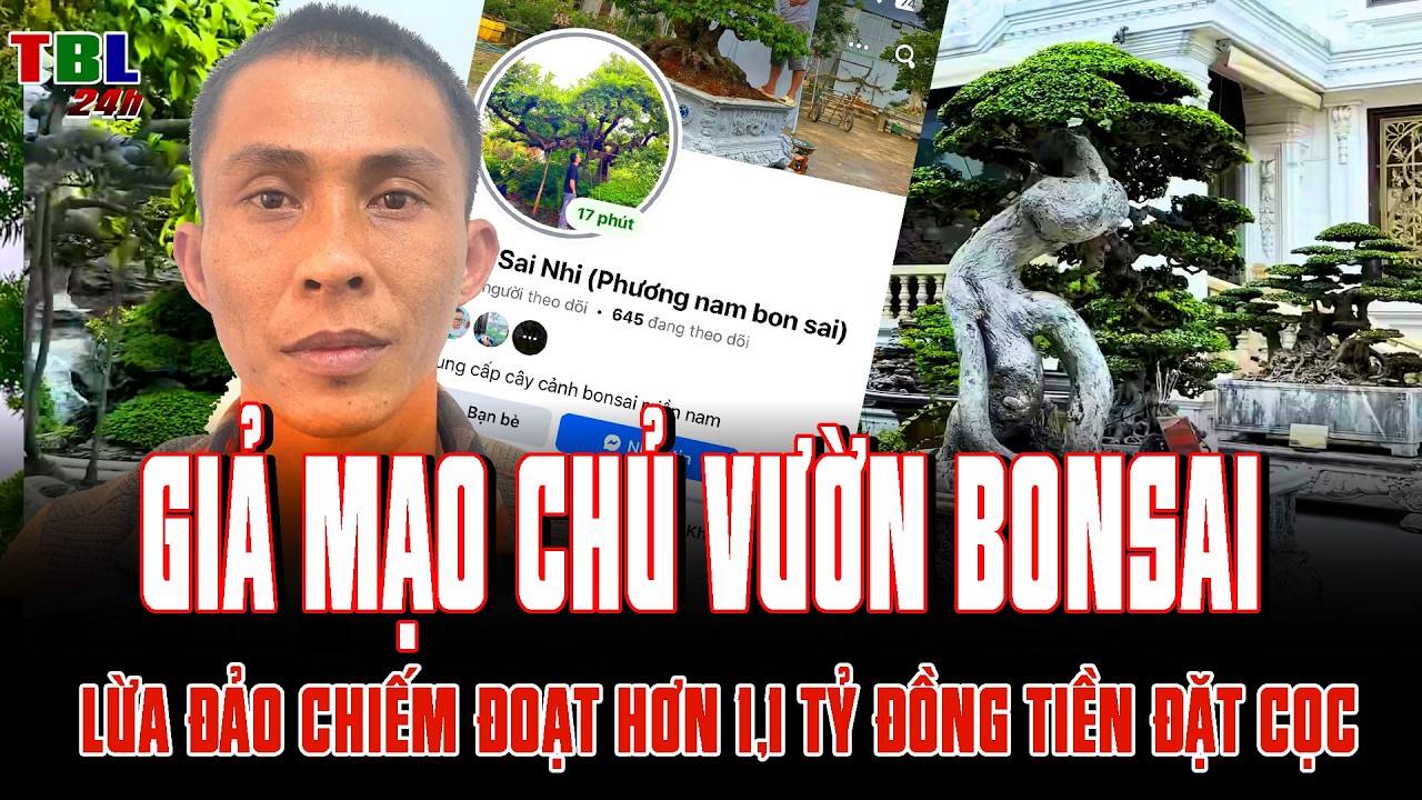GIẢ MẠO chủ vườn bonsai LỪA ĐẢO CHIẾM ĐOẠT hơn 1,1 tỷ đồng tiền đặt cọc