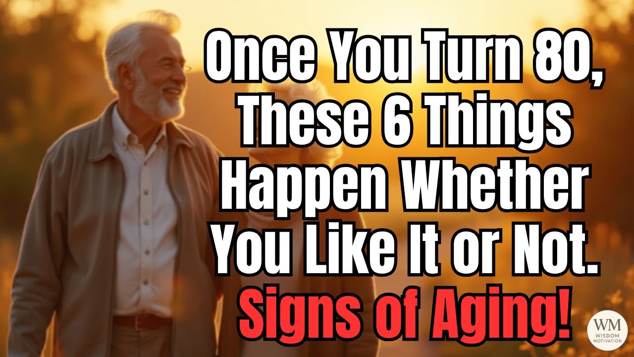 Once You Turn 80, These 6 Things Happen Whether You Like It or Not | Signs of Aging!