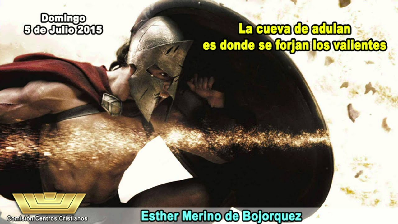 La cueva de adulam es donde se forjan los valientes - Esther Merino de Bojorquez