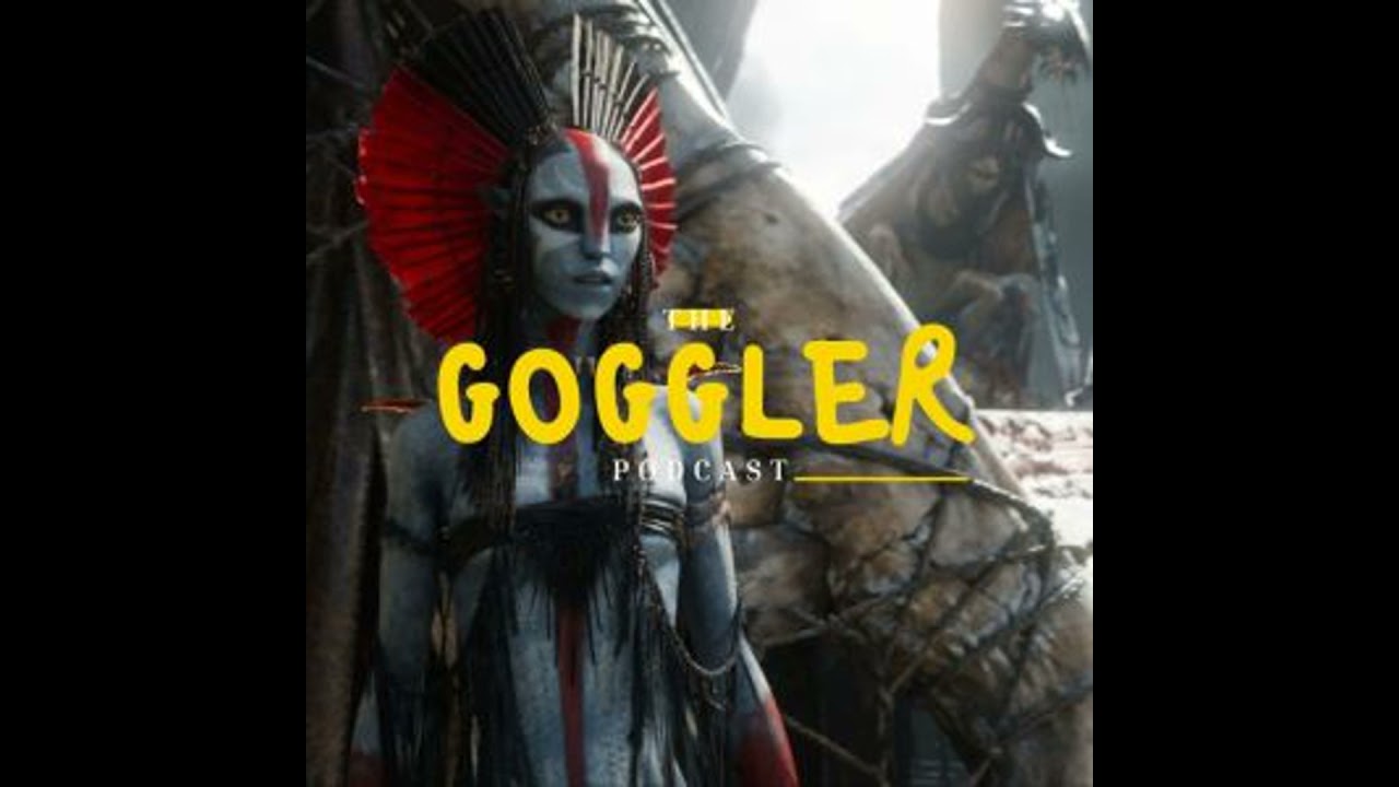 The Goggler Podcast #749: Avatar: Fire and Ash