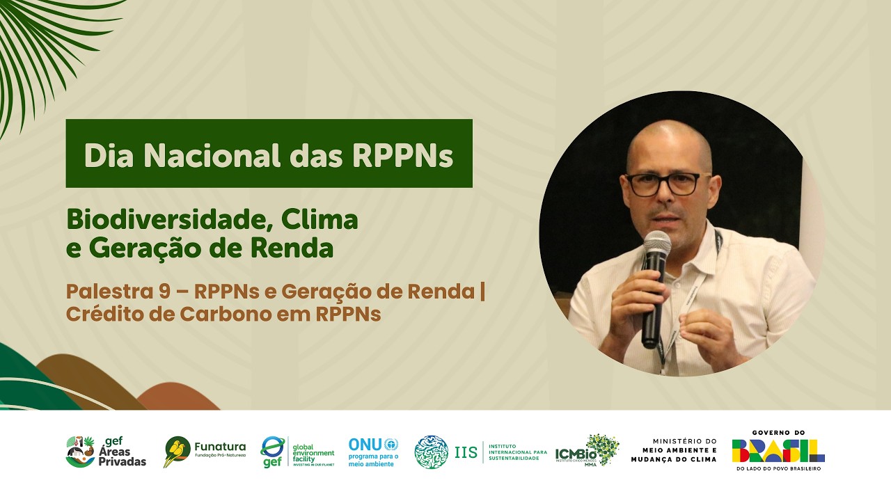 Palestra 9 - RPPNs e Geração de Renda | Crédito de Carbono em RPPNs