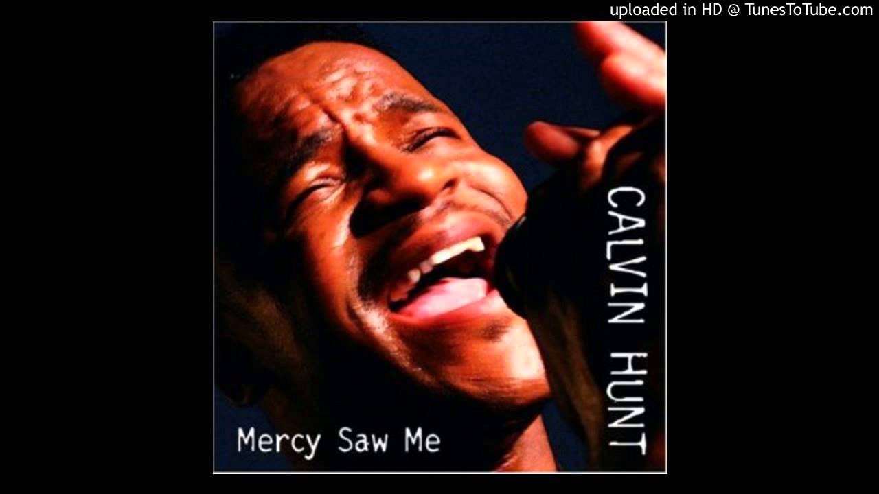 Mercy Saw Me - By: Calvin Hunt