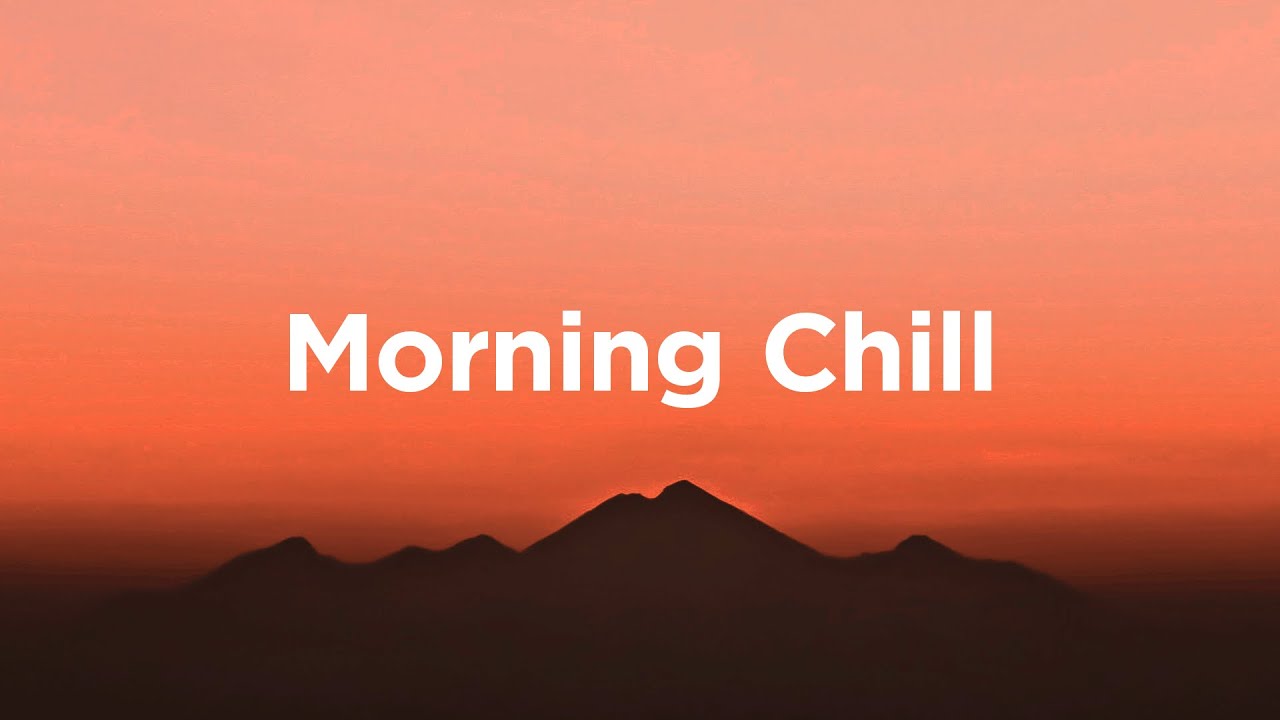 Morning Chill ☀️ Chill House Vibes