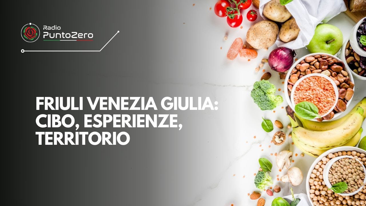 Friuli Venezia Giulia: cibo, esperienze, territorio