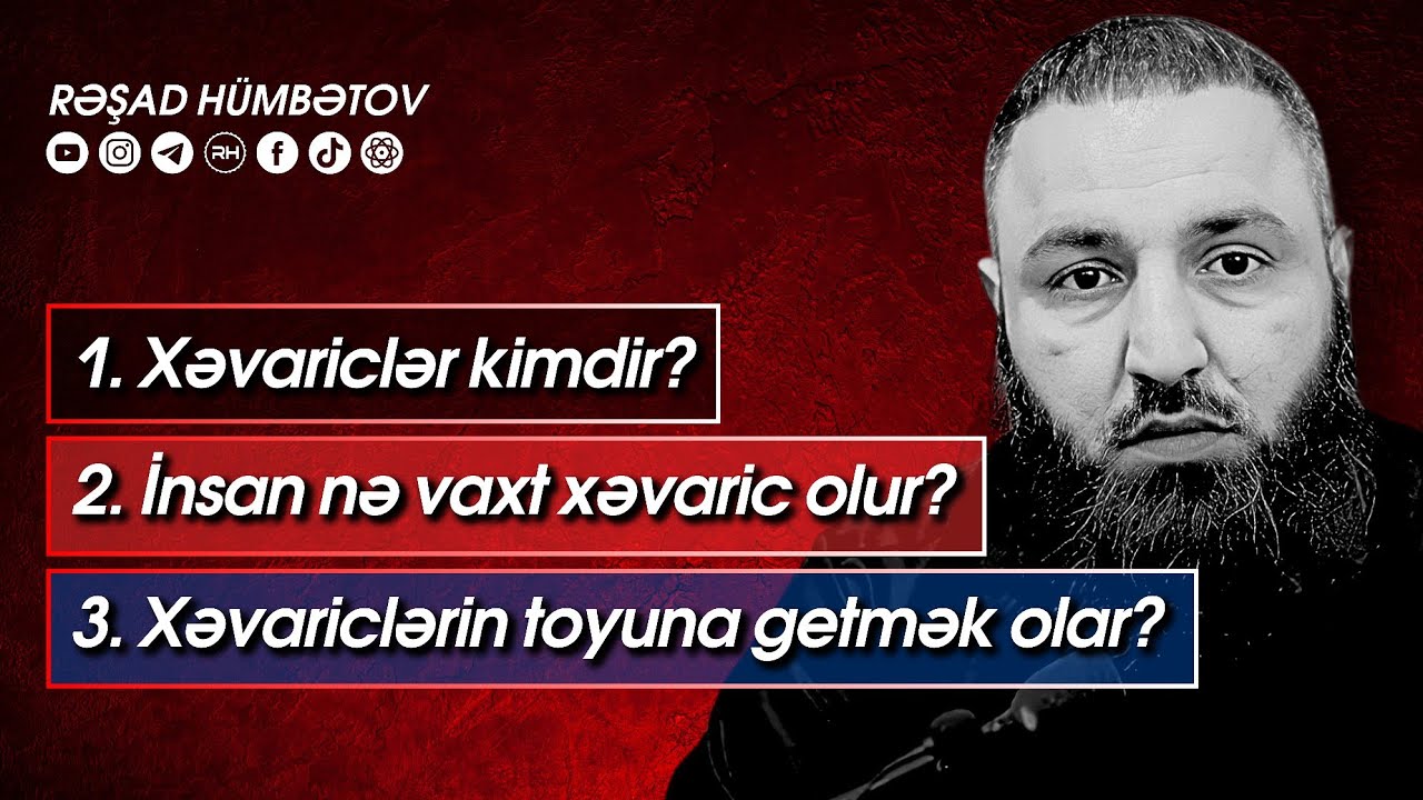 🌿 Xəvariclər kimdir? insan nə vaxt xəvaric olur? xəvariclərin toyuna getmək olar? 👉 Rəşad Hümbətov