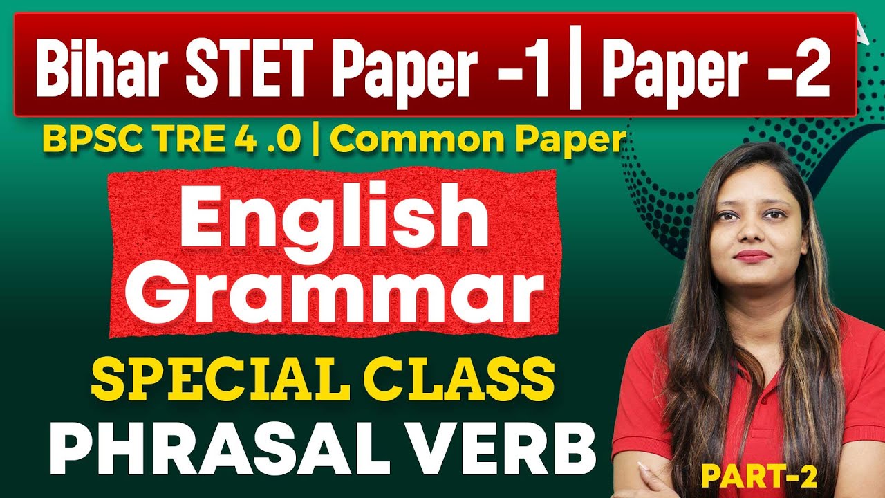 BPSC TRE 4.0 /STET English Classes 2025 | Common Paper English Grammar | Phrasal Verbs By Deepti Mam