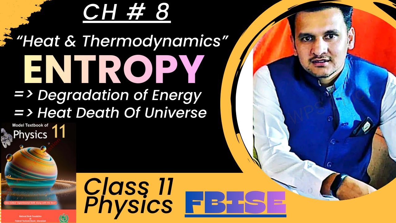 Entropy Class 11 Physics Fbise||Heat Death Of Universe & Degradation Of Energy||By Danish Majeed