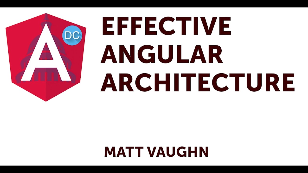 Effective Angular Architecture: Angular DC