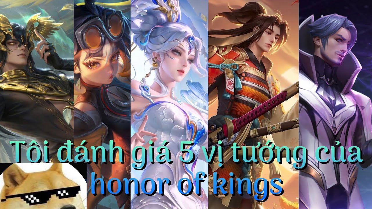 Tôi đánh giá nhanh 5 vị tướng bên honor of kings | Game Mobile 