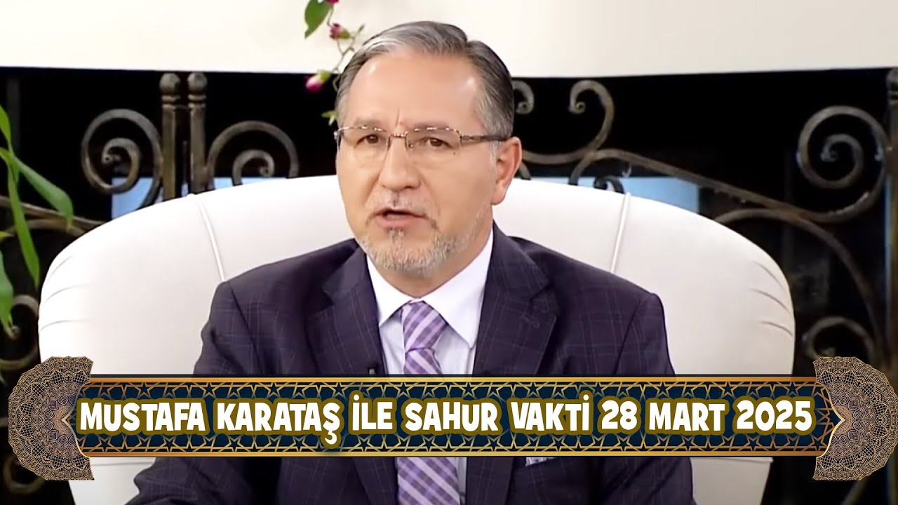 Prof. Dr. Mustafa Karataş ile Sahur Vakti 28 Mart 2025 (28. Sahur)