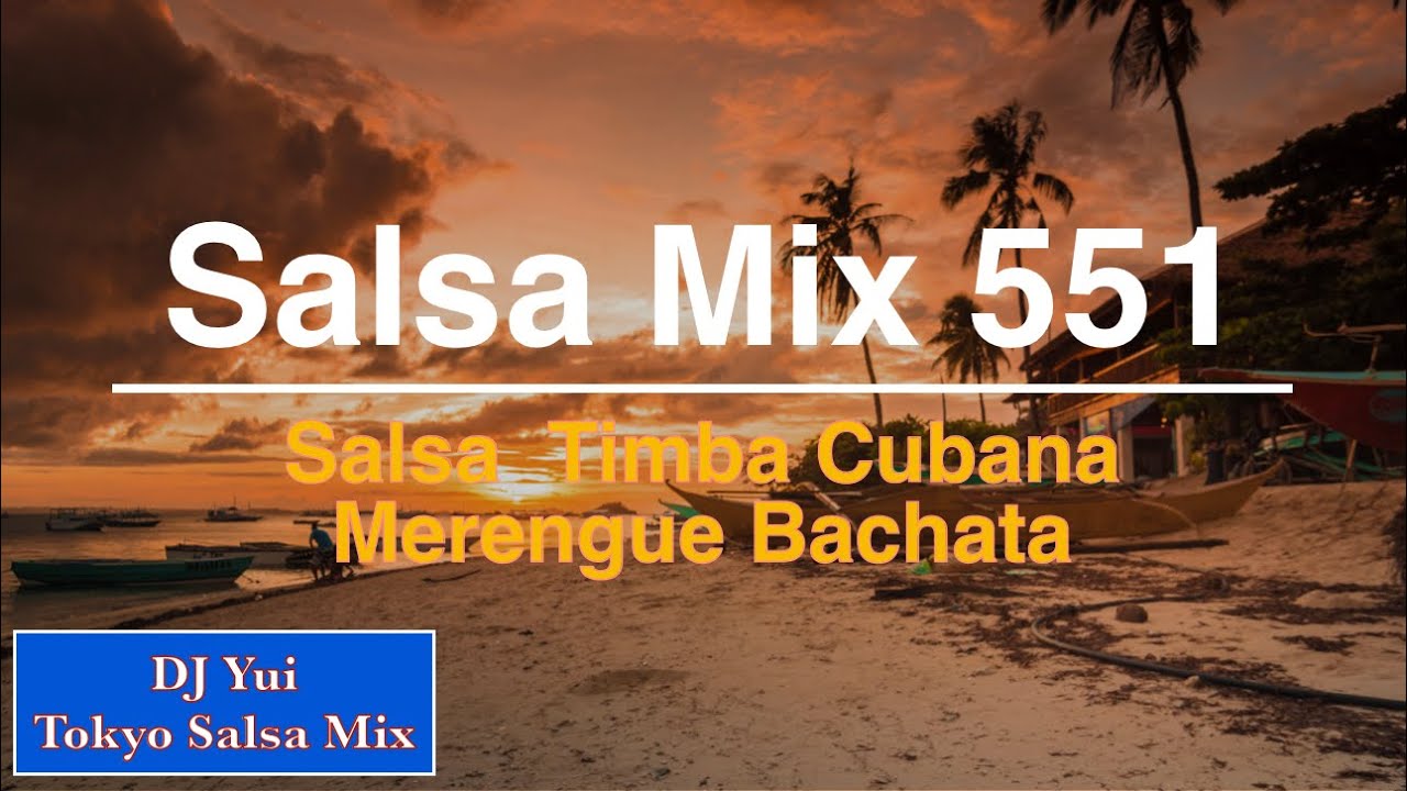 Salsa Mix 551   Salsa  Timba Cubana  Merengue  Bacahata