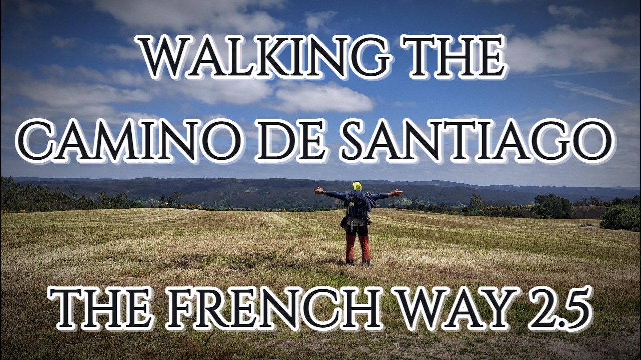 Walking the Camino de Santiago. The French Way 2.5