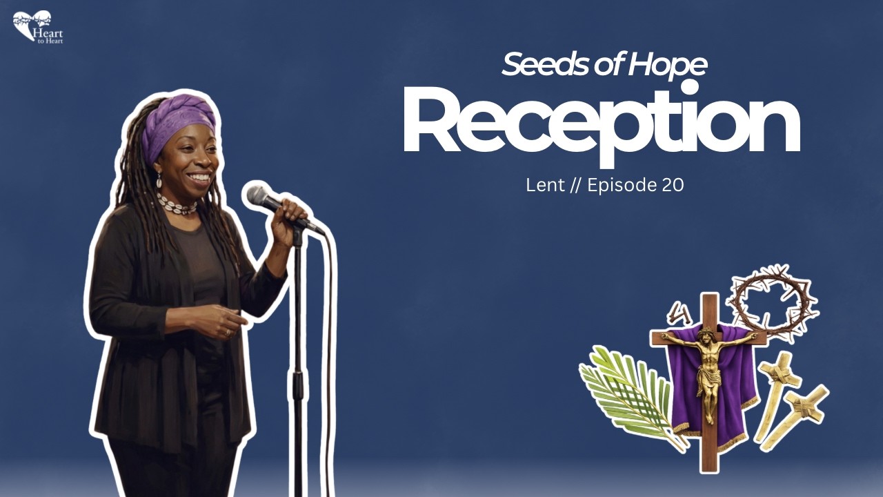 Reception | Luke 4:24 | Seeds of Hope, Stories for Lent #lent #parables