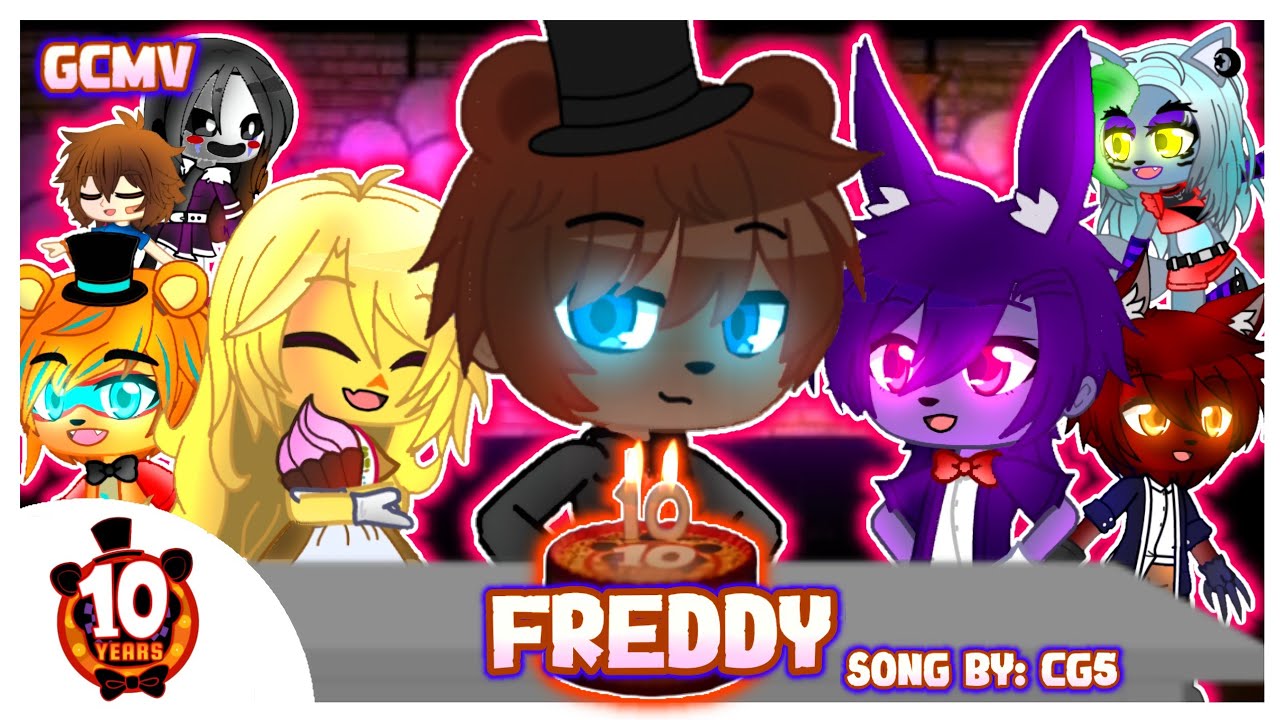 « 🎶 FREDDY 🎶 // 🐻 FNAF 10TH ANNIVERSARY GCMV 🐻 // 🌟 GACHA 🌟 »