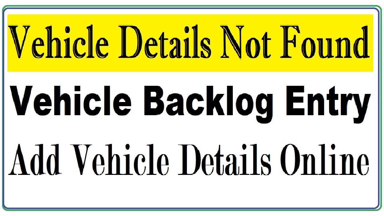 Vehicle Details Not Found : Vehicle Backlog Entry : Incorrect Vehicle Details