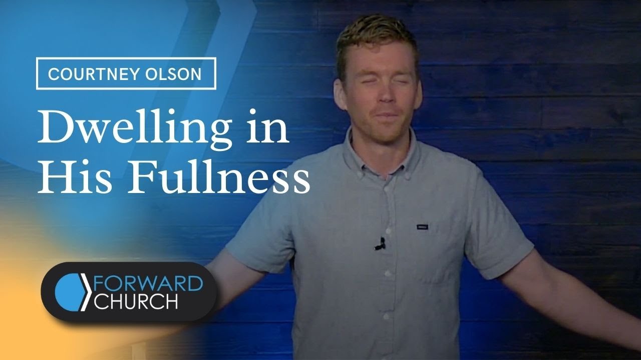 Dwelling in His Fullness - Courtney Olson