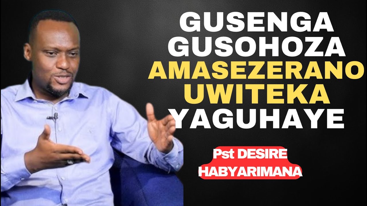 GUSENGA GUSOHOZA AMASEZERANO UWITEKA YAGUHAYE -- Inyigisho NZIZA na Pst SENGA EMMANUEL