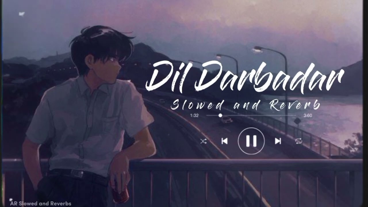 Dil Darbadar | Slowed +  Reverb #Dildarbadar #slowed #song