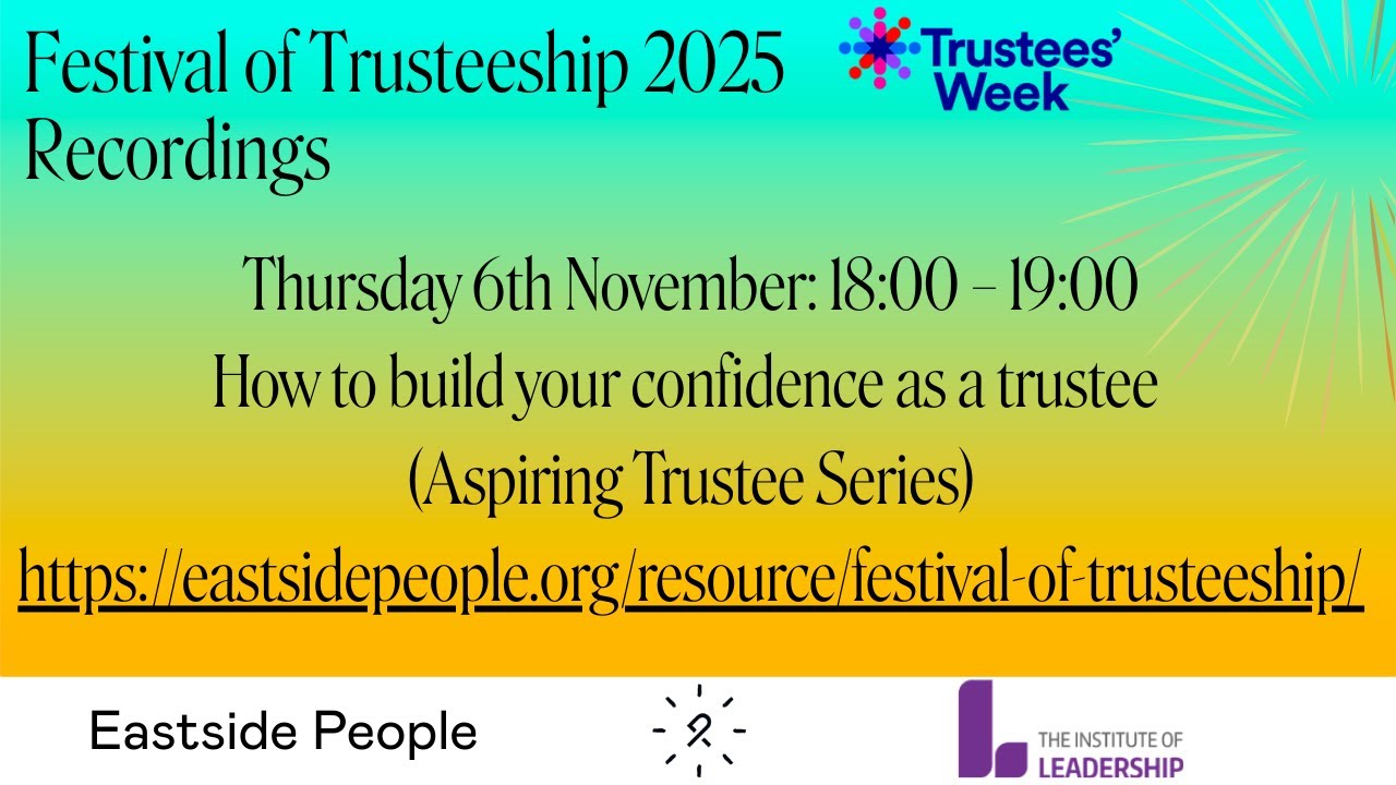Eastside People Festival of Trusteeship: 06/11/25 How to build your confidence as a trustee.