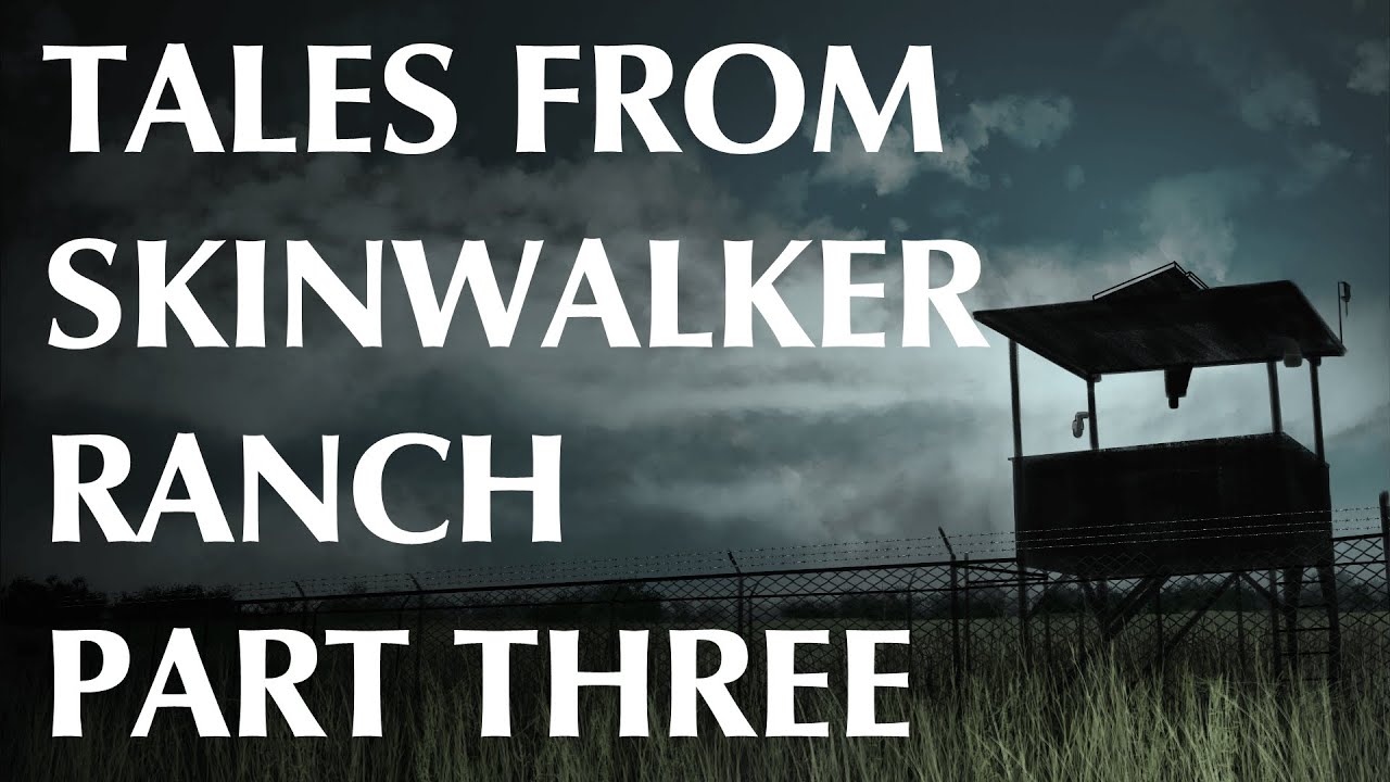Tales from Skinwalker Ranch - Part Three