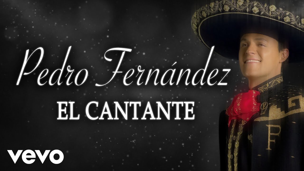 Pedro Fern&aacute;ndez - El Cantante (LETRA / Banda)