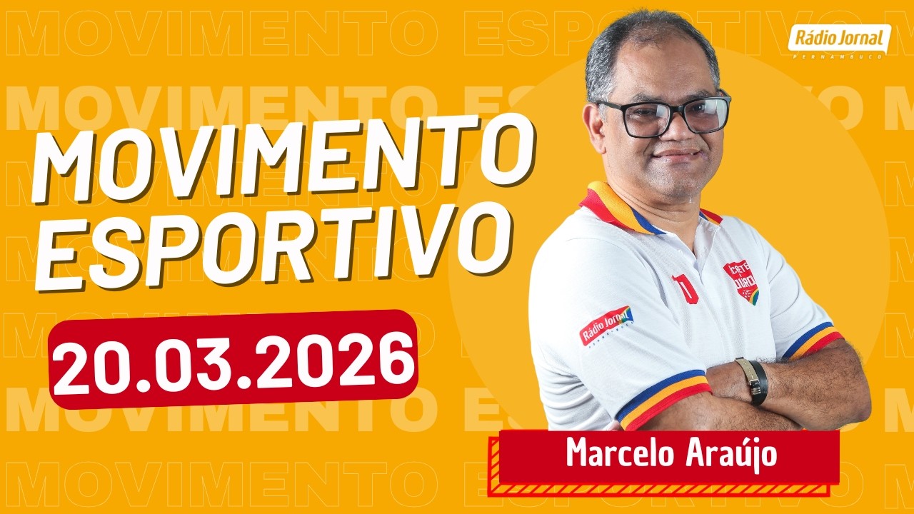 Movimento Esportivo com MARCELO ARAÚJO na RÁDIO JORNAL | 20.03.26