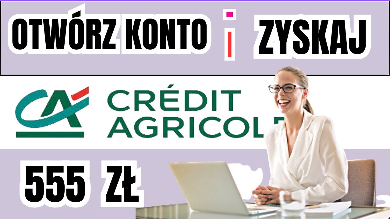 Jak Założyć Konto w Banku - Bank Credit Agricole