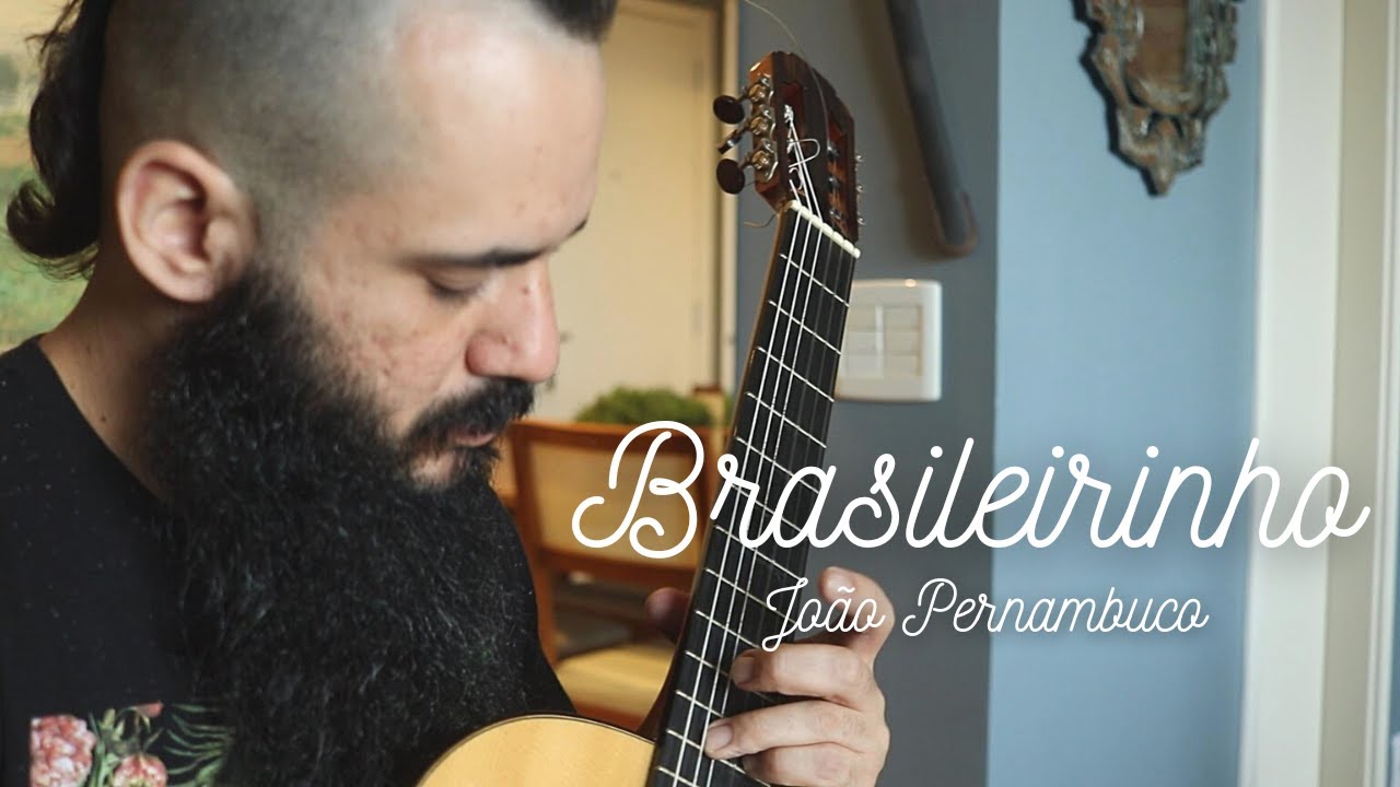 Jo&atilde;o Pernambuco - Brasileirinho | Choro