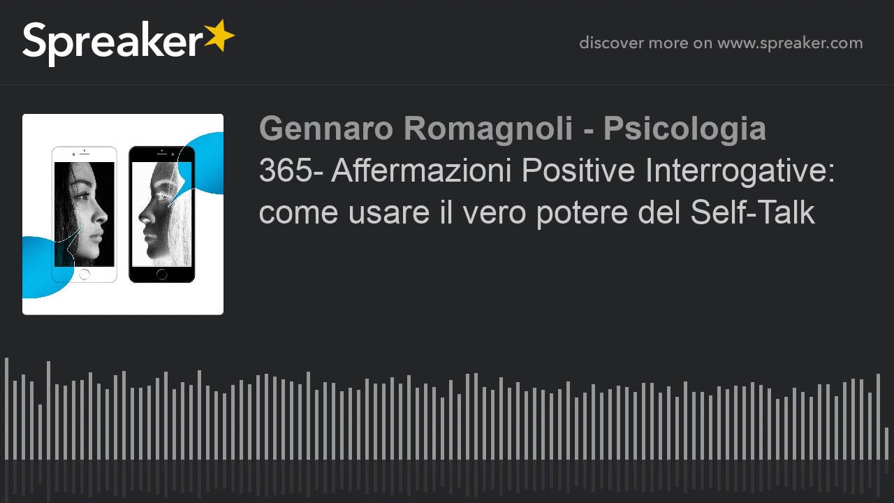 365- Affermazioni Positive Interrogative: come usare il vero potere del Self-Talk