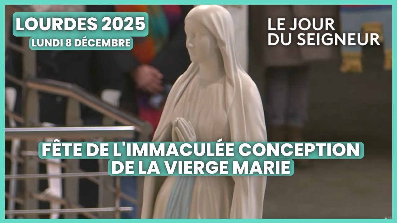 Messe de la F&ecirc;te de l'immacul&eacute;e Conception de la Vierge Marie &agrave; Lourdes - Lundi 8 d&eacute;cembre 2025
